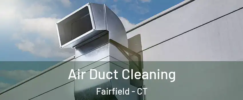  Air Duct Cleaning Fairfield - CT