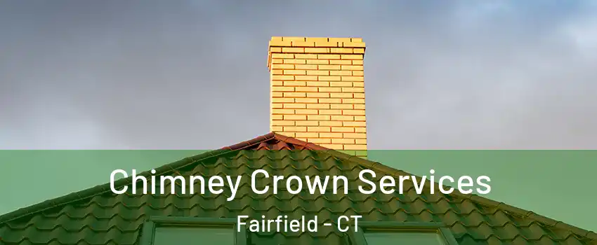 Chimney Crown Services Fairfield - CT