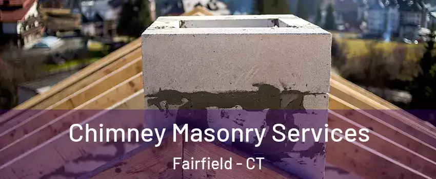  Chimney Masonry Services Fairfield - CT