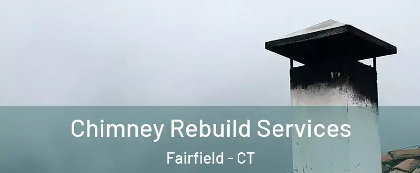  Chimney Rebuild Services Fairfield - CT
