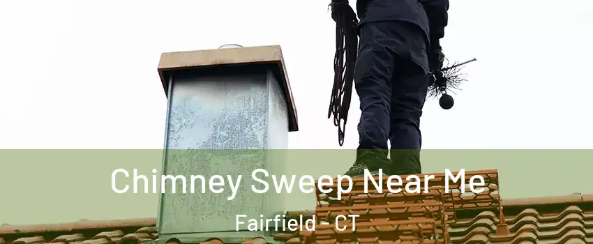  Chimney Sweep Near Me Fairfield - CT