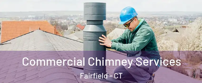  Commercial Chimney Services Fairfield - CT