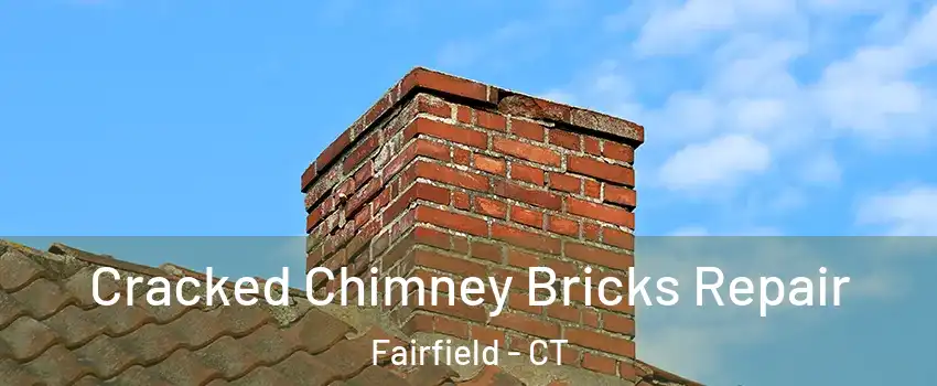  Cracked Chimney Bricks Repair Fairfield - CT