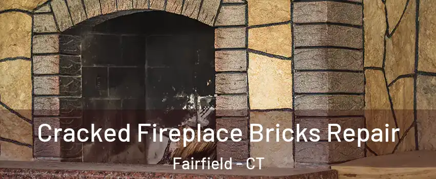  Cracked Fireplace Bricks Repair Fairfield - CT