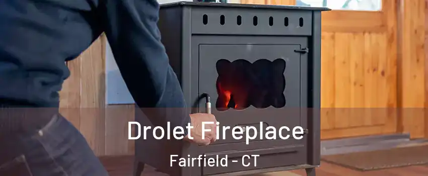  Drolet Fireplace Fairfield - CT