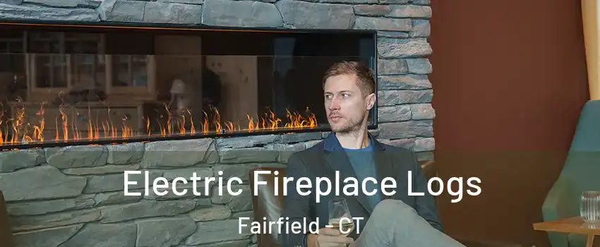  Electric Fireplace Logs Fairfield - CT