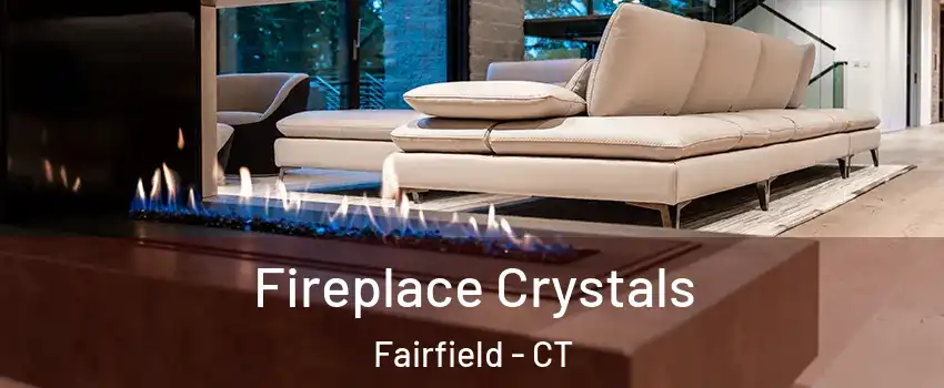  Fireplace Crystals Fairfield - CT