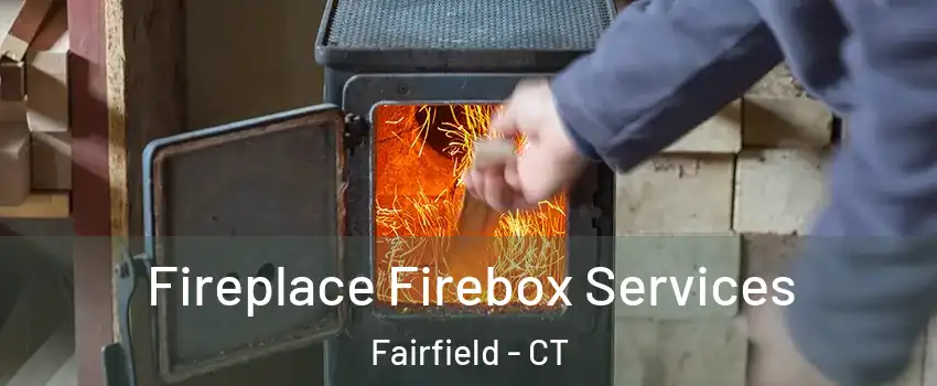  Fireplace Firebox Services Fairfield - CT