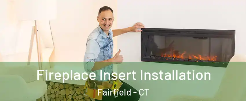  Fireplace Insert Installation Fairfield - CT
