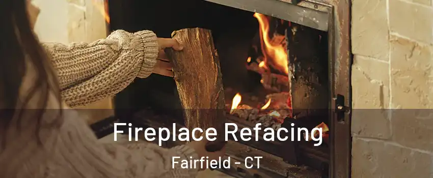  Fireplace Refacing Fairfield - CT