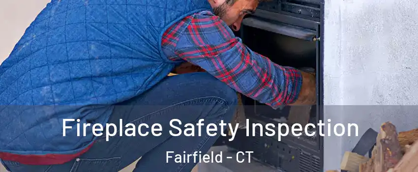  Fireplace Safety Inspection Fairfield - CT