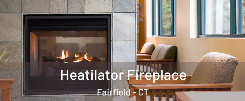  Heatilator Fireplace Fairfield - CT