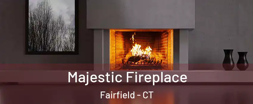  Majestic Fireplace Fairfield - CT