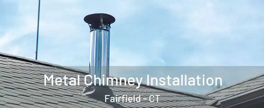  Metal Chimney Installation Fairfield - CT