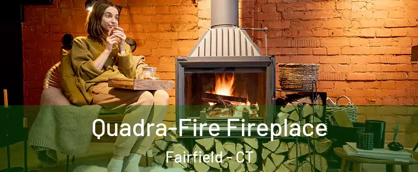  Quadra-Fire Fireplace Fairfield - CT