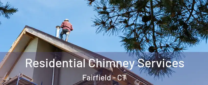  Residential Chimney Services Fairfield - CT