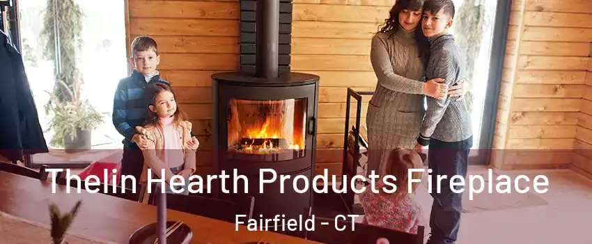  Thelin Hearth Products Fireplace Fairfield - CT