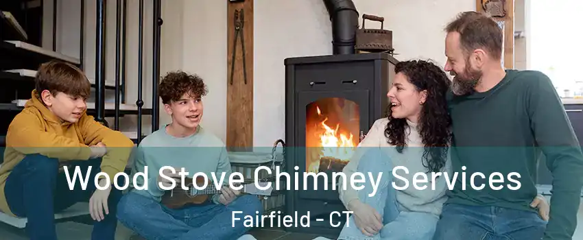  Wood Stove Chimney Services Fairfield - CT